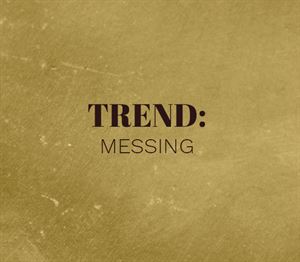 Trend: Messing